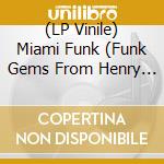 (LP Vinile) Miami Funk (Funk Gems From Henry Stone Records) / Various (2 Lp) vinile