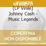 (LP Vinile) Johnny Cash - Music Legends cd
