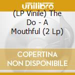 (LP Vinile) The Do - A Mouthful (2 Lp) vinile