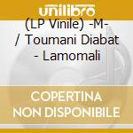 (LP Vinile) -M- / Toumani Diabat - Lamomali vinile