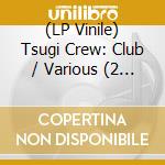 (LP Vinile) Tsugi Crew: Club / Various (2 Lp) lp vinile