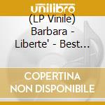(LP Vinile) Barbara - Liberte' - Best Of lp vinile