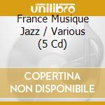 France Musique Jazz / Various (5 Cd) cd