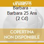 Barbara - Barbara 25 Ans (2 Cd) cd