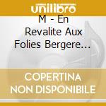 M - En Revalite Aux Folies Bergere (2 Cd+Blu-Ray) cd
