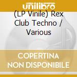 (LP Vinile) Rex Club Techno / Various vinile