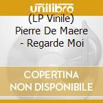 (LP Vinile) Pierre De Maere - Regarde Moi vinile