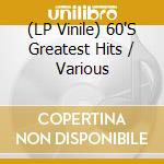 (LP Vinile) 60'S Greatest Hits / Various vinile