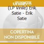 (LP Vinile) Erik Satie - Erik Satie vinile