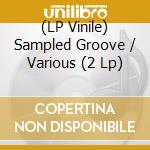 (LP Vinile) Sampled Groove / Various (2 Lp) lp vinile