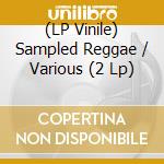 (LP Vinile) Sampled Reggae / Various (2 Lp) lp vinile