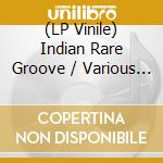 (LP Vinile) Indian Rare Groove / Various (2 Lp) vinile