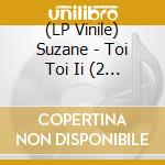 (LP Vinile) Suzane - Toi Toi Ii (2 Lp) vinile
