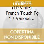 (LP Vinile) French Touch Fg 1 / Various (2 Lp) vinile