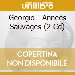 Georgio - Annees Sauvages (2 Cd) cd