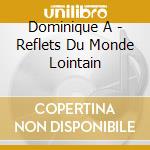 Dominique A - Reflets Du Monde Lointain cd