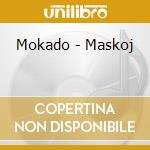 Mokado - Maskoj cd