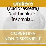 (Audiocassetta) Nuit Incolore - Insomnia Confessions cd