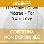 (LP Vinile) Gewn Mccrae - For Your Love lp vinile