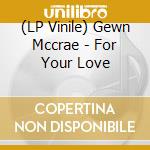 (LP Vinile) Gewn Mccrae - For Your Love vinile