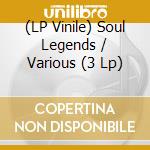 (LP Vinile) Soul Legends / Various (3 Lp) vinile