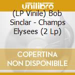 (LP Vinile) Bob Sinclar - Champs Elysees (2 Lp) vinile