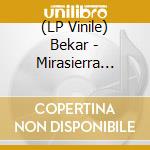 (LP Vinile) Bekar - Mirasierra (Refab) (2 Lp) vinile