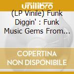 (LP Vinile) Funk Diggin' : Funk Music Gems From Vinyl Diggers / Various vinile