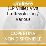 (LP Vinile) Viva La Revolucion / Various vinile
