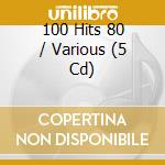 100 Hits 80 / Various (5 Cd) cd