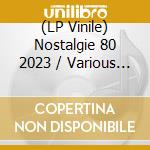 (LP Vinile) Nostalgie 80 2023 / Various (2 Lp) vinile