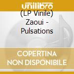 (LP Vinile) Zaoui - Pulsations lp vinile