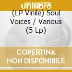 (LP Vinile) Soul Voices / Various (5 Lp) vinile