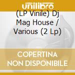 (LP Vinile) Dj Mag House / Various (2 Lp) vinile