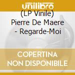 (LP Vinile) Pierre De Maere - Regarde-Moi vinile