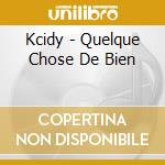 Kcidy - Quelque Chose De Bien cd