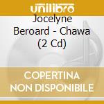 Jocelyne Beroard - Chawa (2 Cd) cd