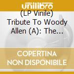 (LP Vinile) Tribute To Woody Allen (A): The Best Songs From Woody Allen's Movies (2 Lp) vinile