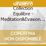 Collection Equilibre - Meditation&Evasion / Various (2 Cd) cd