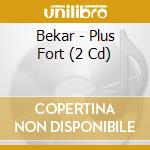 Bekar - Plus Fort (2 Cd) cd