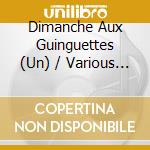 Dimanche Aux Guinguettes (Un) / Various (5 Cd) cd
