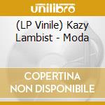 (LP Vinile) Kazy Lambist - Moda lp vinile