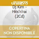 Dj Kim - Hits'n'rai (2Cd) cd