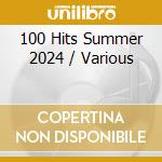 100 Hits Summer 2024 / Various cd