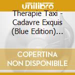 Therapie Taxi - Cadavre Exquis (Blue Edition) (Cd + T-Shirt + Mask) cd