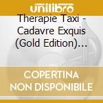 Therapie Taxi - Cadavre Exquis (Gold Edition) (Cd + T-Shirt + Mask) cd