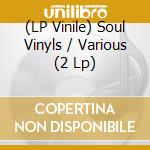 (LP Vinile) Soul Vinyls / Various (2 Lp) vinile