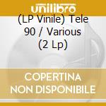 (LP Vinile) Tele 90 / Various (2 Lp) vinile