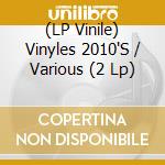 (LP Vinile) Vinyles 2010'S / Various (2 Lp) vinile