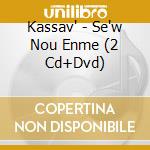 Kassav' - Se'w Nou Enme (2 Cd+Dvd) cd